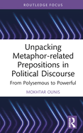 Unpacking Metaphor-Related Prepositions in Political Discourse: From Polysemous to Powerful
