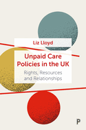 Unpaid Care Policies in the UK: Rights, Resources and Relationships
