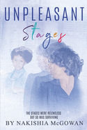 Unpleasant Stages: The Stages Were Relentless But So Was Surviving