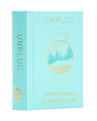 Unplug [Mini Book]: Meditations & Inspirations - Mandala Publishing