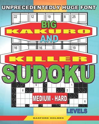 Unprecedentedly huge font. Big Kakuro and Killer Sudoku medium - hard levels. - Holmes, Basford