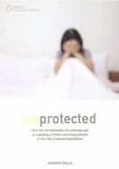 Unprotected: How the normalisation of underage sex is exposing children and young people to the risk of sexual exploitation