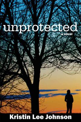 Unprotected - Johnson, Kristin Lee