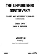 Unpublished Dostoyevsky: Diaries and Notebooks, 1876-1881 - Dostoevsky, Fyodor Mikhailovich, and Boyer, Arline (Translated by), and Lapeza, David (Translated by)