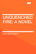 Unquenched Fire; A Novel