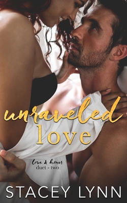 Unraveled Love: A Steamy Bodyguard Romance - Lynn, Stacey
