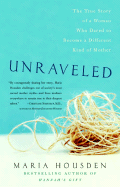 Unraveled: The True Story of a Woman Who Dared to Become a Different Kind of Mother