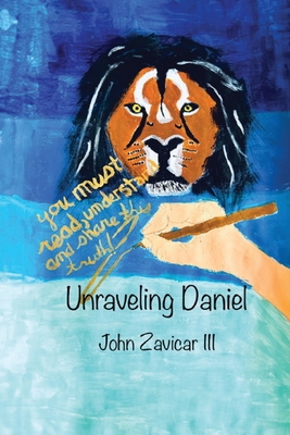 Unraveling Daniel - Zavicar, John