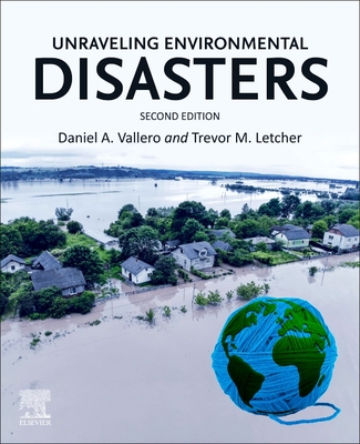 Unraveling Environmental Disasters - Vallero, Daniel A, and Letcher, Trevor