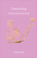 Unraveling: Poetry from the Soul