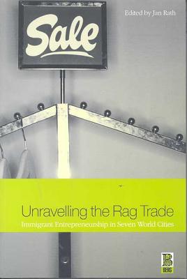 Unravelling the Rag Trade - Rath, Jan, Dr. (Editor), and Russell, Alan (Editor)