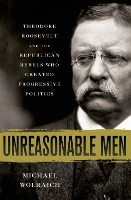 Unreasonable Men - Wolraich, Michael