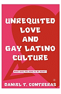 Unrequited Love and Gay Latino Culture: What Have You Done to My Heart?