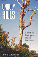 Unruly Hills: A Political Ecology of India's Northeast