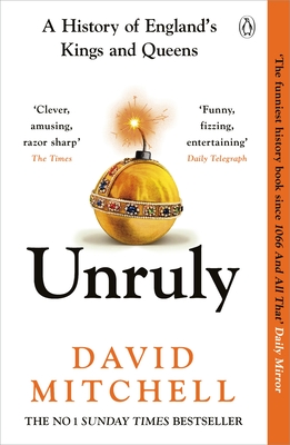Unruly: The Number One Bestseller 'Horrible Histories for grownups' The Times - Mitchell, David