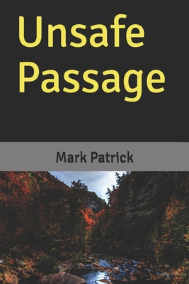 Unsafe Passage - Patrick, Mark