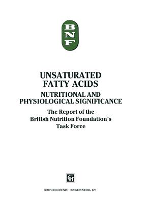 Unsaturated Fatty Acids: Nutritional and Physiological Significance: The Report of the British Nutrition Foundation's Task Force - The British Nutrition Foundation