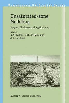 Unsaturated-Zone Modeling: Progress, Challenges and Applications - Feddes, R a (Editor), and Rooij, G H De (Editor), and Dam, J C Van (Editor)