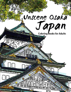 Unscene Osaka: Japan Coloring Books for Adults