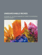 Unsearchable Riches: Or Some of the Relationships of Christ to His People