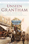 Unseen Grantham: Britain in Old Photographs