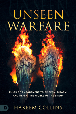 Unseen Warfare: Rules of Engagement to Discern, Disarm, and Defeat the Works of the Enemy - Collins, Hakeem, and LeClaire, Jennifer (Foreword by)