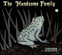 Unseen - The Handsome Family
