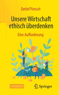 Unsere Wirtschaft ethisch uberdenken: Eine Aufforderung