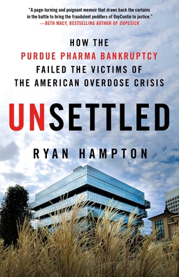 Unsettled: How the Purdue Pharma Bankruptcy Failed the Victims of the American Overdose Crisis - Hampton, Ryan