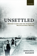 Unsettled: Refugee Camps and the Making of Multicultural Britain