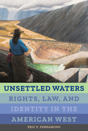 Unsettled Waters: Rights, Law, and Identity in the American West Volume 5