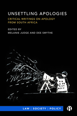 Unsettling Apologies: Critical Writings on Apology from South Africa - Judge, Melanie (Editor), and Smythe, Dee (Editor)