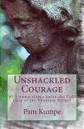 Unshackled Courage: Will Annie Grace Solve the Cold Case of the Phantom Killer?