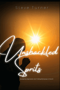 Unshackled Spirits: Navigating Oppression and Finding Belonging in Church