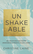 Unshakeable: 365 Devotions for Finding Unwavering Strength in God's Word