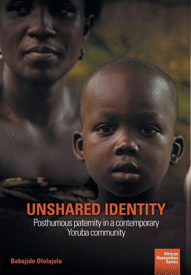 Unshared Identity: Posthumous paternity in a contemporary Yoruba community - Ololajulo, Babajide