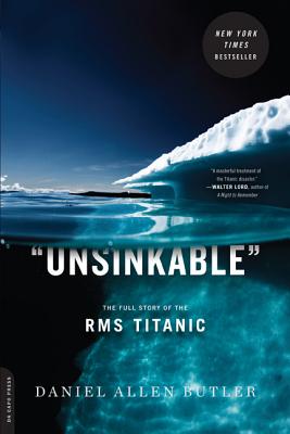 Unsinkable: The Full Story of the RMS Titanic - Butler, Daniel Allen