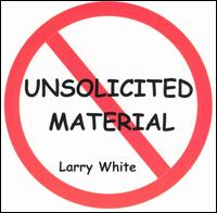 Unsolicited Material - Larry White