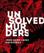 Unsolved Murders: True Crime Cases Uncovered