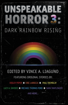 Unspeakable Horror 3: Dark Rainbow Rising - Tremblay, Paul, and Larocca, Eric, and Liaguno, Vince A (Editor)