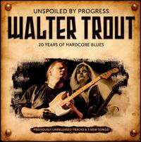 Unspoiled by Progress - Walter Trout
