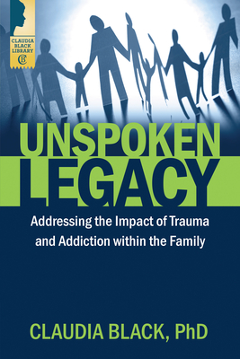 Unspoken Legacy: Addressing the Impact of Trauma and Addiction within the Family - Black, Claudia