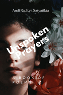 Unspoken Prayers: A book of poems