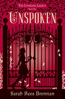 Unspoken (the Lynburn Legacy Book 1) - Brennan, Sarah Rees