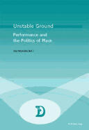 Unstable Ground: Performance and the Politics of Place - Maufort, Marc (Editor), and McAuley, Gay (Editor)
