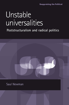 Unstable Universalities: Poststructuralism and Radical Politics - Newman, Saul