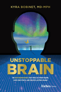 Unstoppable Brain: The New Neuroscience That Frees Us from Failure, Eases Our Stress, and Creates Lasting Change