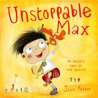 Unstoppable Max - Patton, Julia