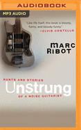 Unstrung: Rants and Stories of a Noise Guitarist