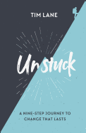 Unstuck: A Nine-Step Journey to Change That Lasts